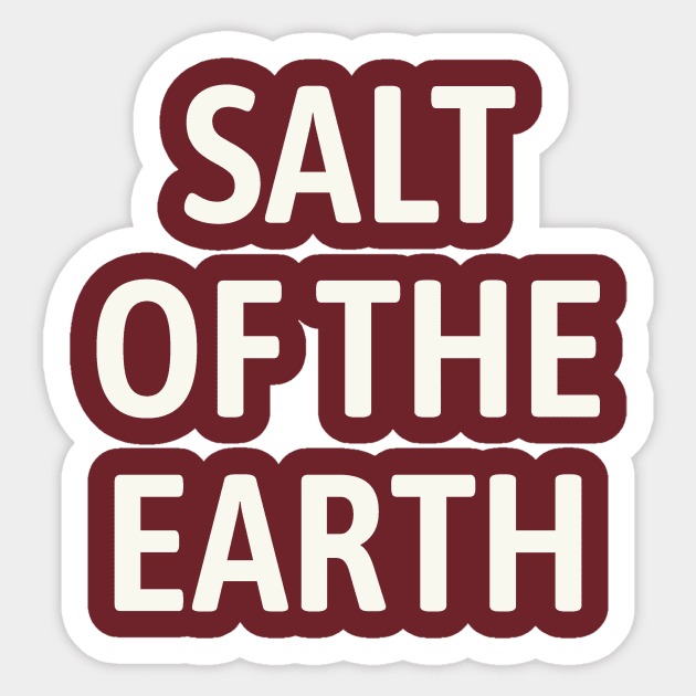 Salt of the Earth Sticker by calebfaires